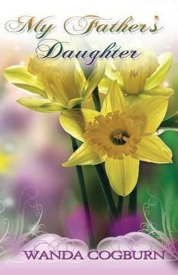 My Father's Daughter(English, Paperback, Cogburn Wanda)