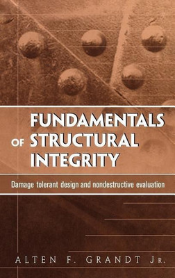 Fundamentals of Structural Integrity(English, Hardcover, Grandt Alten F.)