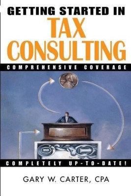 Getting Started in Tax Consulting(English, Paperback, Carter Gary W.)