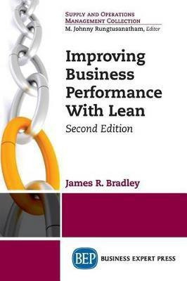 Improving Business Performance with Lean(English, Paperback, Bradley James R.)