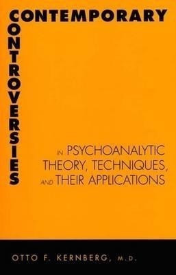 Contemporary Controversies in Psychoanalytic Theory, Techniques, and Their Appli(English, Hardcover, Kernberg Otto)
