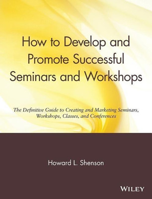 How to Develop and Promote Successful Seminars and Workshops(English, Paperback, Shenson Howard L.)