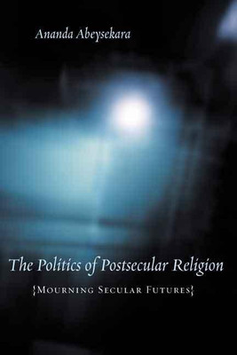 The Politics of Postsecular Religion(English, Hardcover, Abeysekara Ananda)