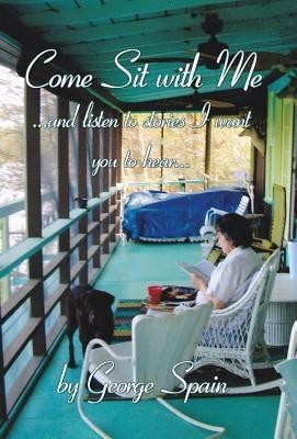 Come Sit with Me ...and Listen to Stories I Want You to Hear...(English, Hardcover, Spain George)