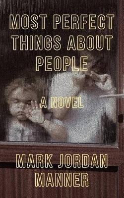 Most Perfect Things About People(English, Paperback, Manner Mark Jordan)