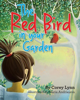 The Red Bird In Your Garden(English, Paperback, Lynn Corey)