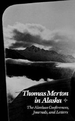 Thomas Merton In Alaska(English, Paperback, Merton Thomas)