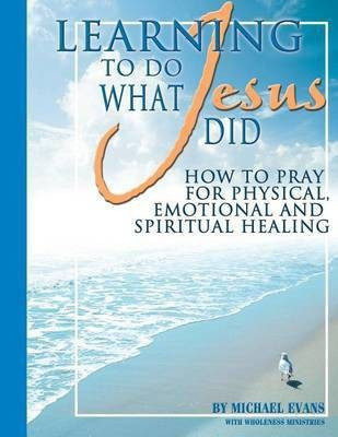 Learning to Do What Jesus Did(English, Paperback, Evans Michael)