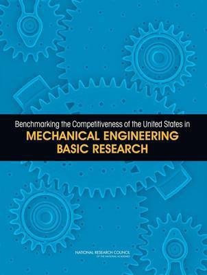 Benchmarking the Competitiveness of the United States in Mechanical Engineering Basic Research(English, Paperback, National Research Council)