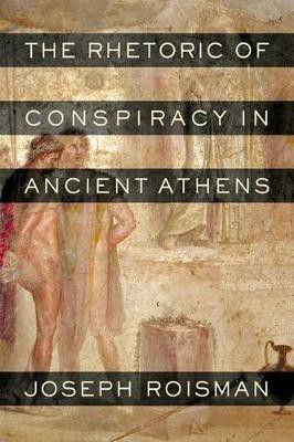 The Rhetoric of Conspiracy in Ancient Athens(English, Hardcover, Roisman Joseph)