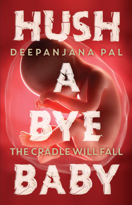 Hush a bye baby  - The Cradle Will Fall(English, Paperback, Pal Deepanjana)
