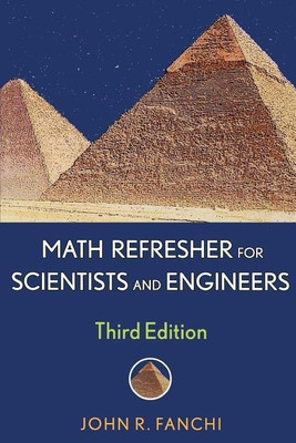 Math Refresher for Scientists and Engineers(English, Paperback, Fanchi John R. PhD)