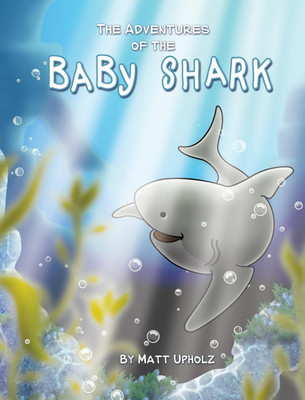 The Adventures Of The Baby Shark(English, Hardcover, Upholz Matt)