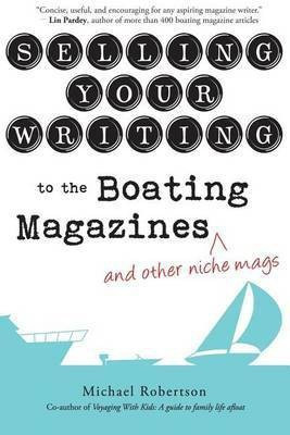 Selling Your Writing to the Boating Magazines (and other niche mags)(English, Paperback, Robertson Michael)