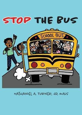 Stop The Bus(English, Paperback, Turner Nathaniel A)