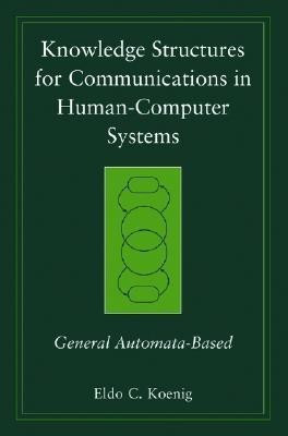 Knowledge Structures for Communications in Human-Computer Systems(English, Paperback, Koenig Eldo C.)