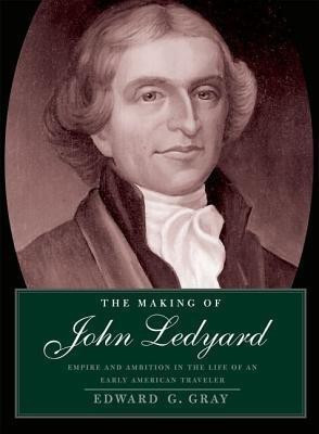The Making of John Ledyard(English, Hardcover, Gray Edward G.)