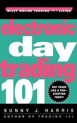 Electronic Day Trading 101(English, Hardcover, Harris Sunny J.)