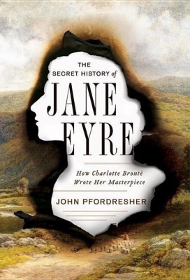 The Secret History of Jane Eyre(English, Hardcover, Pfordresher John)