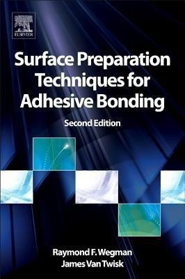 Surface Preparation Techniques for Adhesive Bonding(English, Hardcover, Wegman Raymond F.)