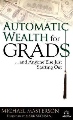 Automatic Wealth for Grads... and Anyone Else Just Starting Out(English, Hardcover, Masterson Michael)