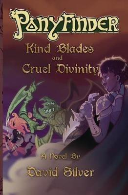 Ponyfinder - Kind Blades and Cruel Divinities(English, Paperback, Silver David M)