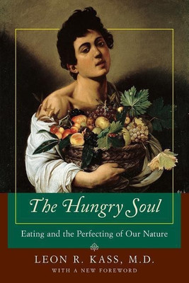 The Hungry Soul - Eating and the Perfecting of Our Nature(English, Paperback, Kass Leon R.)