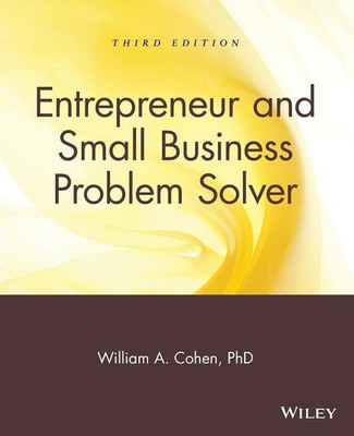 Entrepreneur and Small Business Problem Solver(English, Paperback, Cohen William A.)