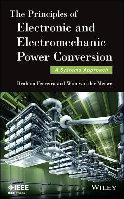 The Principles of Electronic and Electromechanic Power Conversion(English, Hardcover, Ferreira Braham)