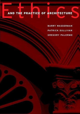 Ethics and the Practice of Architecture(English, Paperback, Wasserman Barry)