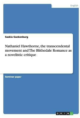 Nathaniel Hawthorne, the transcendental movement and The Blithedale Romance as a novelistic critique(English, Paperback, Guckenburg Saskia)