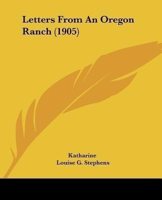Letters From An Oregon Ranch (1905)(English, Paperback, Katharine Louise G)