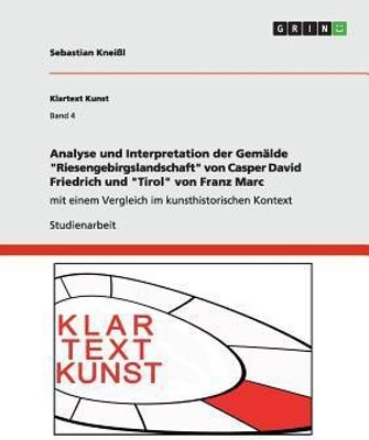 Analyse und Interpretation der Gemalde Riesengebirgslandschaft von Casper David Friedrich und Tirol von Franz Marc(German, Paperback, Kneissl Sebastian)