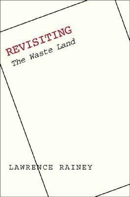 Revisiting "The Waste Land"(English, Paperback, Rainey Lawrence)