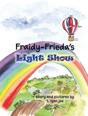 Fraidy-Frieda's Light Show(English, Hardcover, Jax T Lynn)