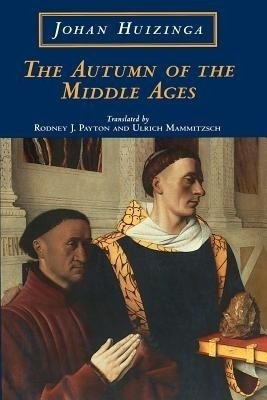 The Autumn of the Middle Ages(English, Paperback, Huizinga Johan)