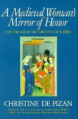 A Medieval Woman's Mirror of Honor: The Treasury of the City of Ladies(English, Paperback, Cosman Madeleine Pelner)