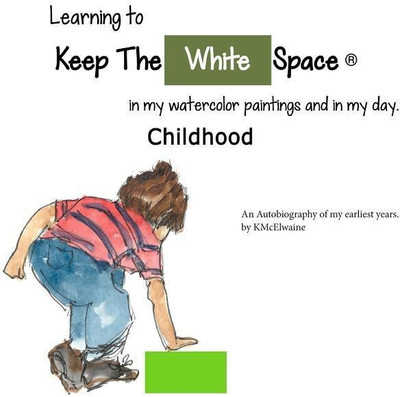 My Childhood, Learning to Keep The White Space(English, Paperback, McElwaine Kathleen)