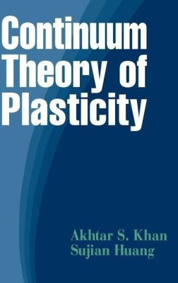 Continuum Theory of Plasticity(English, Hardcover, Khan Akhtar S.)