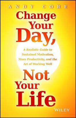 Change Your Day, Not Your Life(English, Hardcover, Core Andy)