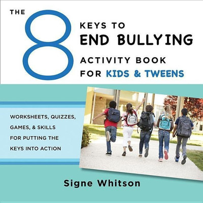 The 8 Keys to End Bullying Activity Book for Kids & Tweens(English, Paperback, Whitson Signe)