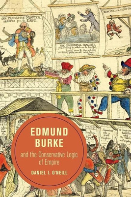 Edmund Burke and the Conservative Logic of Empire(English, Paperback, O'Neill Daniel)