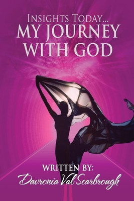 Insights Today My Journey With God(English, Paperback, Scarbrough Davronia Val)