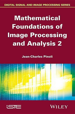 Mathematical Foundations of Image Processing and Analysis, Volume 2(English, Hardcover, Pinoli Jean-Charles)