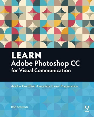 Learn Adobe Photoshop CC for Visual Communication(English, Paperback, Schwartz Rob)