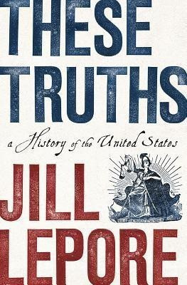 These Truths(English, Hardcover, Lepore Jill)