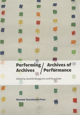 Performing Archives/Archives of Performance(English, Paperback, Borggreen Gundhild)