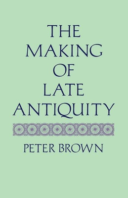 The Making of Late Antiquity(English, Paperback, Brown Peter)