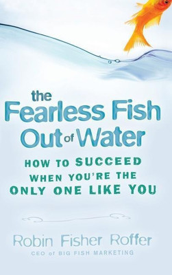 The Fearless Fish Out of Water(English, Hardcover, Fisher Roffer Robin)