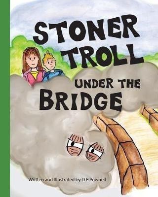 Stoner Troll Under The Bridge(English, Paperback, Pownell D E)